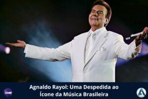 Agnaldo Rayol: Uma Despedida ao Ícone da Música Brasileira